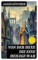 Von der Hexe die eine Heilige war