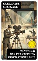   Handbuch der praktischen Kinematographie