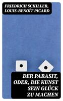   Der Parasit, oder, die Kunst sein Gl&uuml;ck zu machen