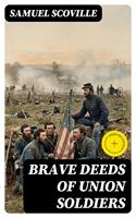   Brave Deeds of Union Soldiers