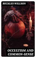   Occultism and Common-Sense