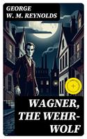   Wagner, the Wehr-Wolf