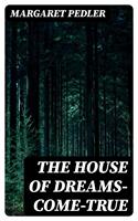   The House of Dreams-Come-True