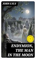   Endymion, The Man in the Moon