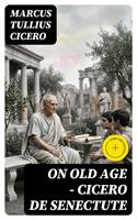   On Old Age - Cicero de Senectute