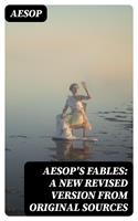   Aesop's Fables: A New Revised Version From Original Sources
