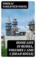   Home Life in Russia, Volumes 1 and 2 [Dead Souls]