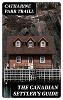   The Canadian Settler's Guide