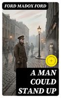   A Man Could Stand Up