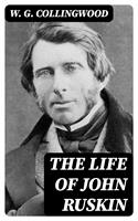   The Life of John Ruskin
