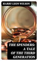   The Spenders: A Tale of the Third Generation