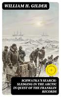   Schwatka's Search: Sledging in the Arctic in Quest of the Franklin Records