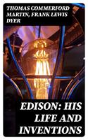 Edison: His Life and Inventions