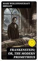   Frankenstein; Or, The Modern Prometheus