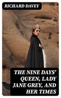 The Nine Days'Queen, Lady Jane Grey, and Her Times