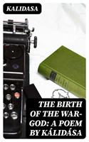   The Birth of the War-God: A Poem by Kálidása