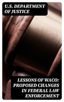   Lessons of Waco: Proposed changes in Federal Law Enforcement