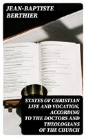   States of Christian Life and Vocation, According to the Doctors and Theologians of the Church