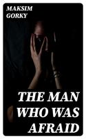  The Man Who Was Afraid