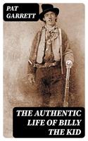   The Authentic Life of Billy the kid