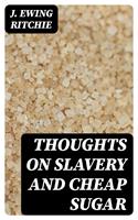   Thoughts on Slavery and Cheap Sugar