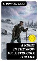 A Night in the Snow or, A Struggle for Life