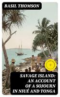 Savage Island: An Account of a Sojourn in Niué and Tonga