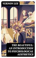   The Beautiful: An Introduction to Psychological Aesthetics