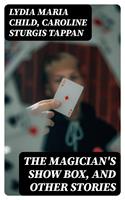   The Magician's Show Box, and Other Stories