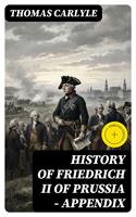   History of Friedrich II of Prussia &mdash; Appendix