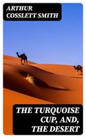   The Turquoise Cup, and, the Desert