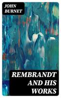   Rembrandt and His Works