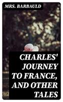   Charles'Journey to France, and Other Tales