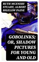   Gobolinks; or, Shadow Pictures for Young and Old