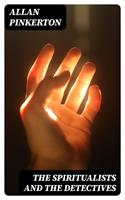   The Spiritualists and the Detectives