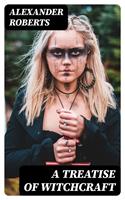   A Treatise of Witchcraft