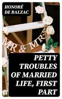   Petty Troubles of Married Life, First Part