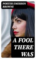   A Fool There Was