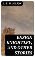  Ensign Knightley, and Other Stories