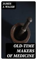 Old-Time Makers of Medicine