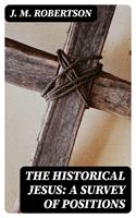   The Historical Jesus: A Survey of Positions