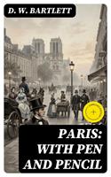  Paris: With Pen and Pencil