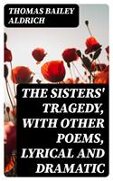   The Sisters'Tragedy, with Other Poems, Lyrical and Dramatic