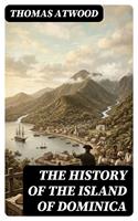   The History of the Island of Dominica
