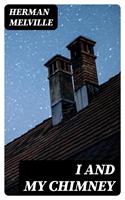   I and My Chimney