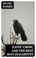 Eatin'Crow; and The Best Man in Garotte
