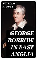   George Borrow in East Anglia