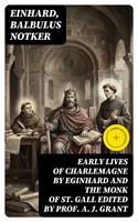   Early Lives of Charlemagne by Eginhard and the Monk of St Gall edited by Prof. A. J. Grant