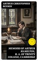   Memoirs of Arthur Hamilton, B. A. of Trinity College, Cambridge