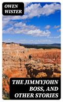   The Jimmyjohn Boss, and Other Stories